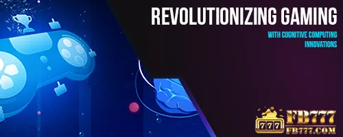 Revolutionizing Gaming with Cognitive Computing Innovations